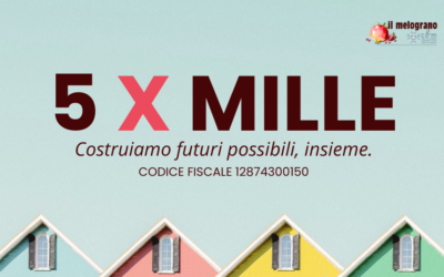 5×1000 al Melograno, costruisci futuri possibili con noi